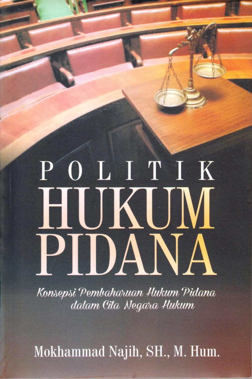 Politik Hukum Pidana; Konsepsi Pembaharuan Hukum Pidana Dalam Cita ...