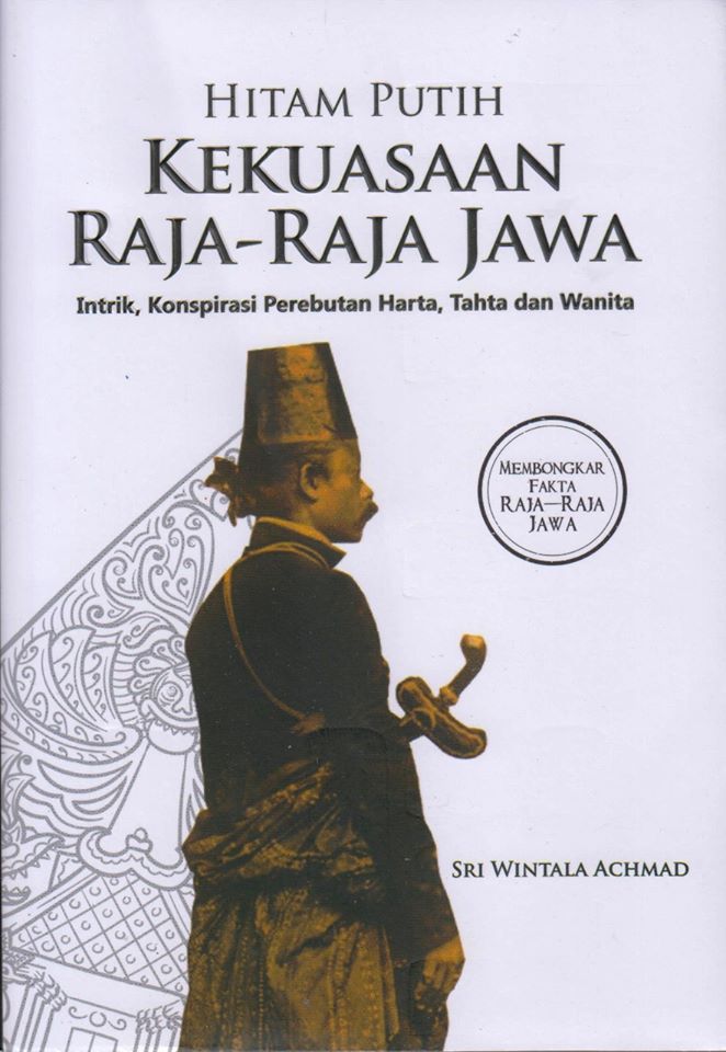 HITAM PUTIH KEKUASAAN RAJA RAJA JAWA Intrik Konspirasi 